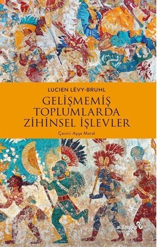 Gelişmemiş Toplumlarda Zihinsel İşlevler / Lucien-levy Bruhl