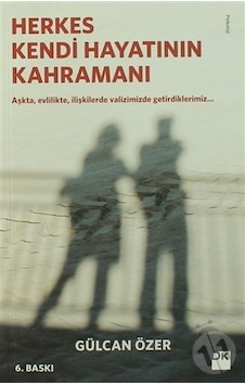 Herkes Kendi Hayatının Kahramanı - Gülcan Özer - Doğan Kitap Herkes Kendi Hayatının Kahramanı - Gülcan Özer - Doğan Kitap