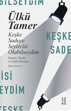 Keşke Sadece Seyircisi Olabilseydim - Ülkü Tamer - Ketebe Keşke Sadece Seyircisi Olabilseydim - Ülkü Tamer - Ketebe