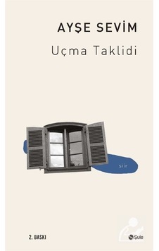 Uçma Taklidi / Ayşe Sevim