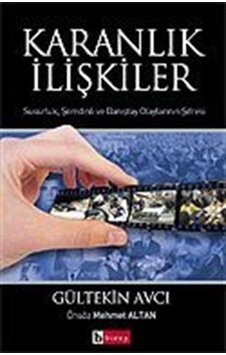 Karanlık İlişkiler / Susurluk, Şemdinli ve Danıştay Olaylarını...