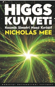 Higgs Kuvveti / Nicholas Mee 9786057827081 Higgs Kuvveti / Nicholas Mee 9786057827081