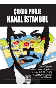 Çılgın Proje Kanal İstanbul - Onur Öymen - Türker Ertürk - Kaynak Yayınları Çılgın Proje Kanal İstanbul - Onur Öymen - Türker Ertürk - Kaynak Yayınları