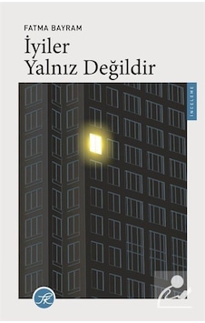 İyiler Yalnız Değildir / Fatma Bayram İyiler Yalnız Değildir / Fatma Bayram