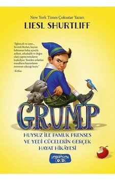 Grump-Huysuz İle Pamuk Prenses Ve Yedi Cücelerin Gerçek Hayat Hikayesi - Liesl Shurtliff - Yediveren Çocuk Grump-Huysuz İle Pamuk Prenses Ve Yedi Cücelerin Gerçek Hayat Hikayesi - Liesl Shurtliff - Yediveren Çocuk