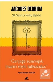 Jacques Derrida: 20. Yüzyılın En Yenilikçi Düşünürü- Karakarga Jacques Derrida: 20. Yüzyılın En Yenilikçi Düşünürü- Karakarga