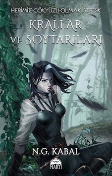 Hepimiz Gökyüzü Olmak İstedik - Krallar ve Soytarıları Su Şömiz - N.G. Kabal - Martı Yayınları