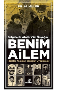 Belgelerle Atatürk'ün Soyağacı Benim Ailem / Ali Güler