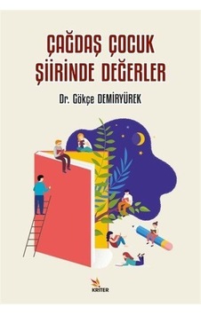 Çağdaş Çocuk Şiirinde Değerler / Dr. Gökçe Demiryürek Çağdaş Çocuk Şiirinde Değerler / Dr. Gökçe Demiryürek