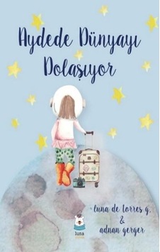 Aydede Dünyayı Dolaşıyor - Adnan Gerger - Luna Yayınları Aydede Dünyayı Dolaşıyor - Adnan Gerger - Luna Yayınları