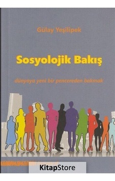 Sosyolojik Bakış / Gülay Yeşilipek Sosyolojik Bakış / Gülay Yeşilipek