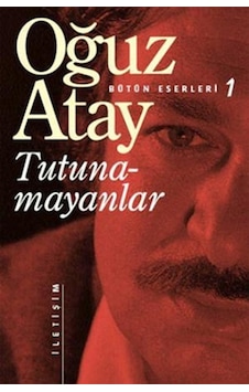 Tutunamayanlar - Bütün Eserleri - 1 - Oğuz Atay - İletişim Yayınları Tutunamayanlar - Bütün Eserleri - 1 - Oğuz Atay - İletişim Yayınları