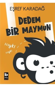 Dedem Bir Maymun - Eşref Karadağ - Bilgi Yayınevi