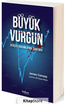Büyük Vurgun - Gerçek Rakamlarda Saklıdır - James Conway - Matbuat Yayın Grubu