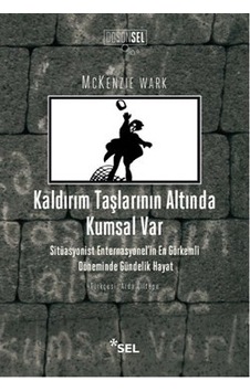 Kaldırım Taşlarının Altında Kumsal Var - Mckenzie Wark - Sel Yayıncılık