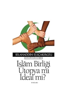 İslam Birliği Ütopya mı İdeal mi?  - Yazılar 2015  - 2  - Selahaddin Eş Çakırgil  - İnkılab Yayınları