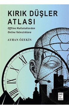 Kırık Düşler Atlası & Offline Mutluluklardan Online Yalnızlıkl...