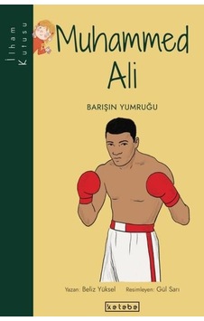 Muhammed Ali: Barışın Yumruğu-İlham Kutusu - Beliz Yüksel - Ketebe Muhammed Ali: Barışın Yumruğu-İlham Kutusu - Beliz Yüksel - Ketebe
