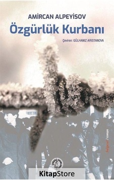 Özgürlük Kurbanı - Amircan Alpeyisov - Çoban Yayınları Özgürlük Kurbanı - Amircan Alpeyisov - Çoban Yayınları