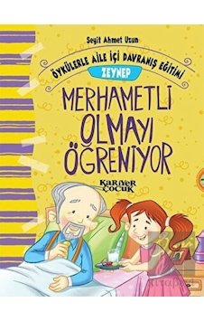 Zeynep Merhametli Olmayı Öğreniyor-Öykülerle Aile İçi Davranış Eğitimi - Seyit Ahmet Uzun - Kariyer Çocuk Zeynep Merhametli Olmayı Öğreniyor-Öykülerle Aile İçi Davranış Eğitimi - Seyit Ahmet Uzun - Kariyer Çocuk