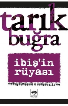 İbişin Rüyası - Piyes - Tarık Buğra - Ötüken Neşriyat İbişin Rüyası - Piyes - Tarık Buğra - Ötüken Neşriyat