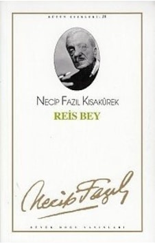 Reis Bey - Necip Fazıl Kısakürek - Büyük Doğu Yayınları Reis Bey - Necip Fazıl Kısakürek - Büyük Doğu Yayınları