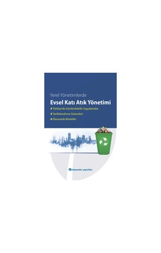 Yerel Yönetimlerde Evsel Katı Atık Yönetimi Türkiye'de Sürdürülebilir Uygulamalar, Tarifelendirme Sistemleri Ve Ekonomik Modeller Yerel Yönetimlerde Evsel Katı Atık Yönetimi Türkiye'de Sürdürülebilir Uygulamalar, Tarifelendirme Sistemleri Ve Ekonomik Modeller