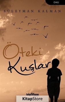 Öteki Kuşlar - Süleyman Kalman - Telgrafhane Yayınları