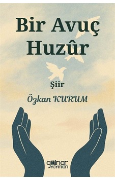 Bir Avuç Huzur / Özkan Kurum