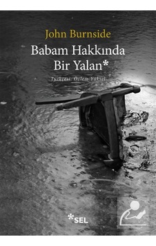 Babam Hakkında Bir Yalan / John Burnside