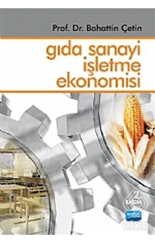Gıda Sanayi İşletme Ekonomisi - Bahattin Çetin - Nobel Akademik Yayıncılık Gıda Sanayi İşletme Ekonomisi - Bahattin Çetin - Nobel Akademik Yayıncılık