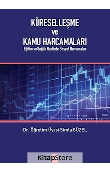 Küreselleşme ve Kamu Harcamaları - Simla Güzel - Dora Yayıncılık Küreselleşme ve Kamu Harcamaları - Simla Güzel - Dora Yayıncılık