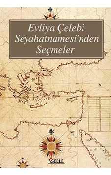 Evliya Çelebi Seyahatnamesi'nden Seçmeler - Evliya Çelebi - İskele Yayıncılık Evliya Çelebi Seyahatnamesi'nden Seçmeler - Evliya Çelebi - İskele Yayıncılık