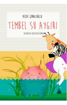 Tembel Su Aygırı - Vecdi Çıracıoğlu - Yitik Ülke Yayınları Tembel Su Aygırı - Vecdi Çıracıoğlu - Yitik Ülke Yayınları
