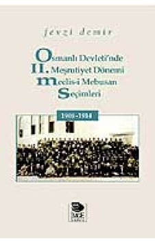 Osmanlı Devleti'nde 2. Meşrutiyet Dönemi Meclis-i Mebusan Seçimleri 1908 - 1914 - Fevzi Demir - İmge Kitabevi