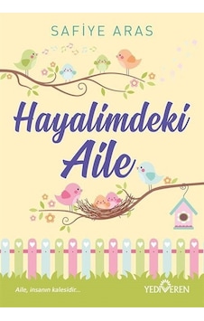 Hayalimdeki Aile - Safiye Aras - Yediveren Yayınları Hayalimdeki Aile - Safiye Aras - Yediveren Yayınları