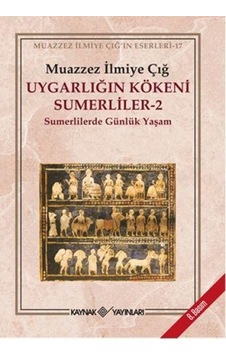 Uygarlığın Kökeni Sumerliler 2 - Muazzez İlmiye Çığ - Kaynak Yayınları Uygarlığın Kökeni Sumerliler 2 - Muazzez İlmiye Çığ - Kaynak Yayınları