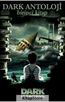 Dark Antoloji - Birinci Kitap- Dark İstanbul Dark Antoloji - Birinci Kitap- Dark İstanbul