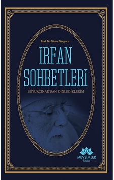 İrfan Sohbetleri - Cihan Okuyucu - Mevsimler Kitap İrfan Sohbetleri - Cihan Okuyucu - Mevsimler Kitap