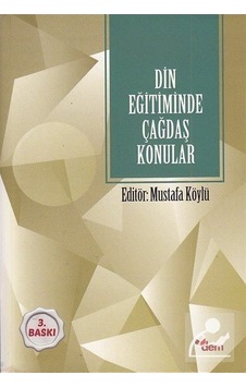 Din Eğitiminde Çağdaş Konular / Mustafa Köylü