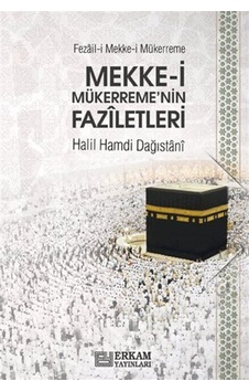 Mekke-i Mükerreme'nin Faziletleri / Halil Hamdi Dağıstanı