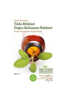 Tıbbi Bitkileri Doğru Kullanma Rehberi Tıbbi Bitkileri Doğru Kullanma Rehberi
