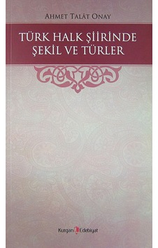 Türk Halk Şiirinde Şekil ve Türler - Ahmet Talat Onay - Hüseyin Özbay - Kurgan Edebiyat Türk Halk Şiirinde Şekil ve Türler - Ahmet Talat Onay - Hüseyin Özbay - Kurgan Edebiyat