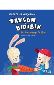 Tavşan Bıdıbık Yardımlaşmayı Seviyor - Seher Cesur Kılıçaslan - Fom Kitap Tavşan Bıdıbık Yardımlaşmayı Seviyor - Seher Cesur Kılıçaslan - Fom Kitap