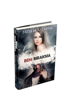 Beni Bırakma -  Fatih Murat Arsal -  Ephesus Yayınları