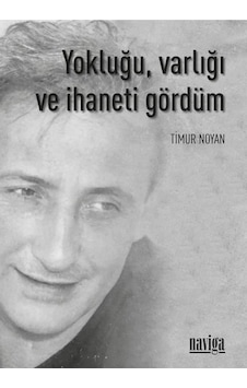 Yokluğu Varlığı ve İhaneti Gördüm - Timur Noyan - Naviga