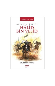 Allah'In Kılıcı Halid Bin Velid / Gençler Için Tarih / Ebubeki... 9786059495615 Allah'In Kılıcı Halid Bin Velid / Gençler Için Tarih / Ebubeki... 9786059495615