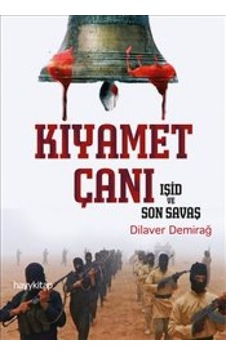 Kıyamet Çanı - Işid ve Son Savaş - Dilaver Demirağ - Hayykitap Kıyamet Çanı - Işid ve Son Savaş - Dilaver Demirağ - Hayykitap
