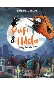Pufi ve Hilda - Avuç Dolusu Sihir - Barbara Cantini - Çınar Yayınları Pufi ve Hilda - Avuç Dolusu Sihir - Barbara Cantini - Çınar Yayınları