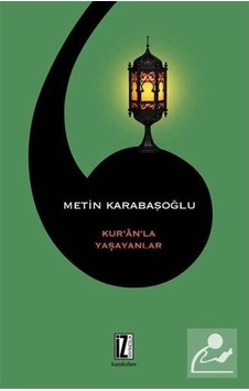 Kur'an'la Yaşayanlar / Metin Karabaşoğlu 9786053262015 Kur'an'la Yaşayanlar / Metin Karabaşoğlu 9786053262015